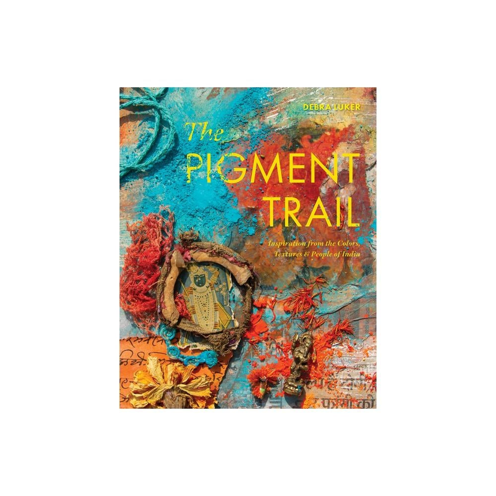 The Pigment Trail - by Debra Luker (Hardcover)