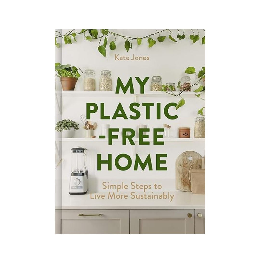 My Plastic-Free Home - by Kate Jones (Hardcover)
