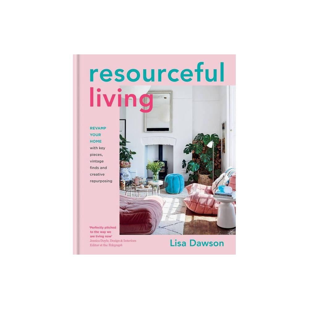 Resourceful Living: Revamp Your Home with Key Pieces, Vintage finds and Creative Repurposing (0857839195)