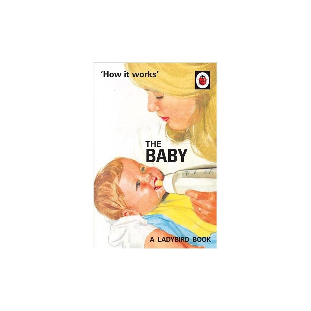 Ladybirds for Grown-Ups: How It Works: The Baby (Hardcover)