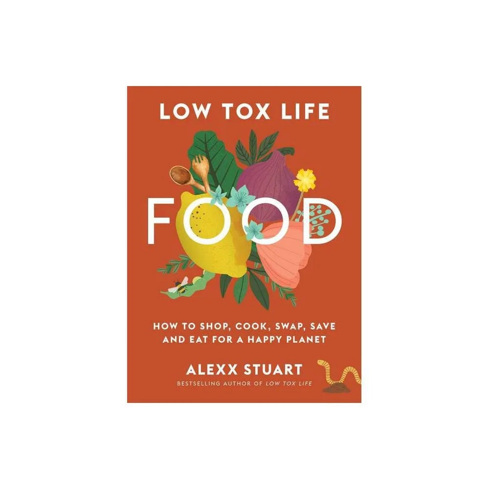 Low Tox Life Food - by Alexx Stuart (Paperback)
