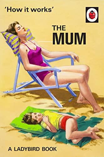 How it Works: The Mum by Joel, Hazeley, Jason Morris